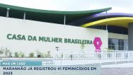 Maranhão registra 41 feminicídios neste ano, diz Casa da Mulher Brasileira