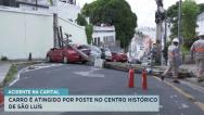 Poste cai e atinge carro estacionado no Centro Histórico de São Luís