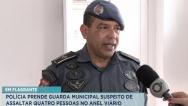 Polícia prende guarda municipal suspeito de assaltos no anel viário, em São Luís