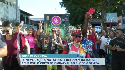 Comemorações natalinas encerram na madre deus com o grito de carnaval do bloco “C De Asa”