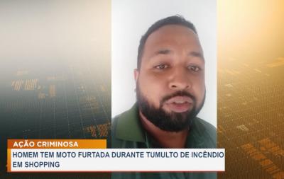 Incêndio em shopping: homem tem moto furtada durante tumulto