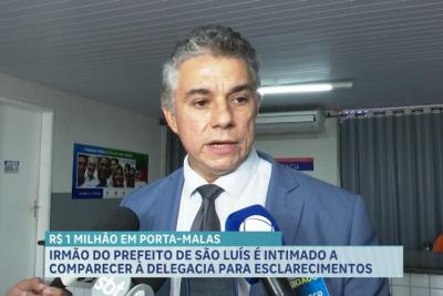 R$ 1 milhão no porta-malas: irmão do prefeito de São Luís é intimado a prestar esclarecimentos