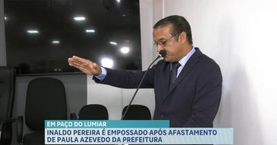 Inaldo Pereira é empossado prefeito de Paço do Lumiar