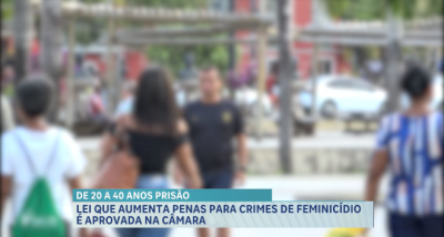 Câmara aprova projeto de lei que aumenta penas para feminicídio