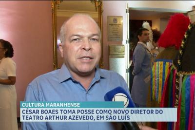 Ator maranhense César Boaes é empossado diretor do Teatro Arthur Azevedo 