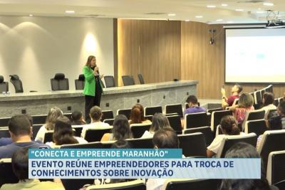 Conecta e Empreende Maranhão reúne empreendedores para troca de conhecimentos sobre inovação