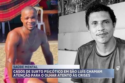 Casos de surto psicótico em São Luís chamam a atenção de especialistas