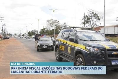 PRF inicia fiscalizações nas rodovias federais do Maranhão durante feriado de Finados