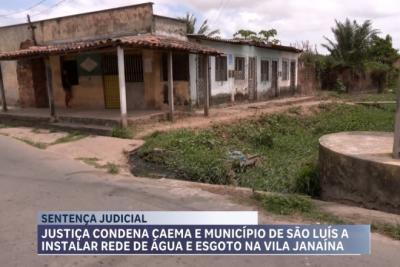 Justiça condena CAEMA e município de São Luís a instalar rede de água e esgoto na Vila Janaína 