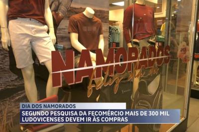 Dia dos Namorados: 300 mil consumidores devem ir às compras em São Luís