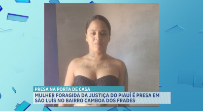 Foragida da Justiça do Piauí é presa em São Luís no bairro Camboa dos Frades