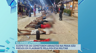 Suspeitos de realizarem arrastão na Avenida Litorânea são presos