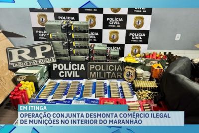 Operação policial fecha comércio ilegal de munições em Itinga do Maranhão