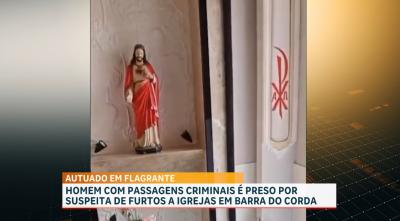 Preso suspeito de furtar igrejas em Barra do Corda, no Maranhão