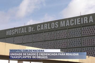 Hospital Carlos Macieira é credenciado para transplantes de rim e fígado