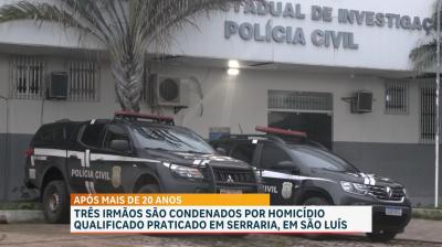 Polícia Civil prende três irmãos condenados por homicídio em São Luís