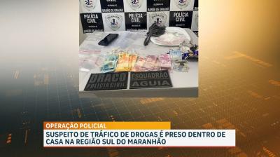 Operação prende suspeito e apreende grande quantidade de drogas em Barão de Grajaú