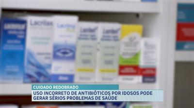 Uso incorreto de antibióticos por idosos pode gerar sérios problemas de saúde