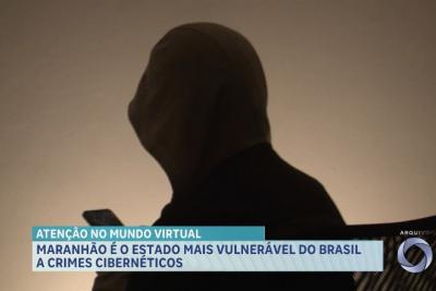 Maranhão é o estado mais vulnerável do Brasil à crimes cibernéticos