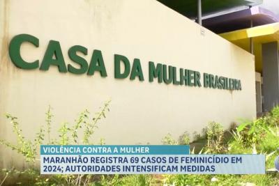 Feminicídio no Maranhão: estado registra 69 casos em 2024