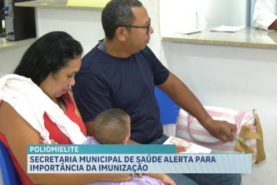   Secretaria Municipal de Saúde alerta para importância da imunização conta a poliomielite