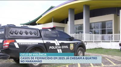 Maranhão já registra quatro feminicídios em 2025