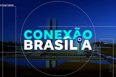 Conexão Brasília: Câmara endurece cerco a grupos criminosos e Brandão busca recursos para o MA