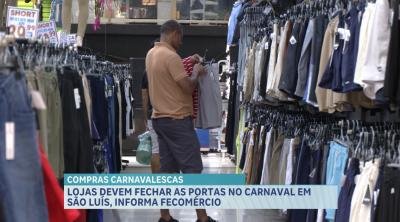 Lojas devem fechar as portas no Carnaval em São Luís, informa Fecomércio