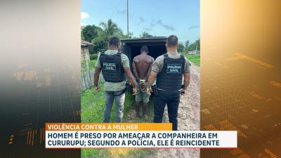 Polícia Civil prende suspeito de violência doméstica, em Cururupu