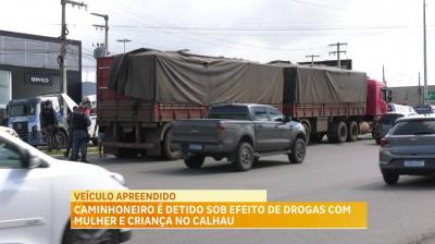 Caminhão é apreendido no Calhau; motorista estava sob efeito de entorpecentes com mulher e criança