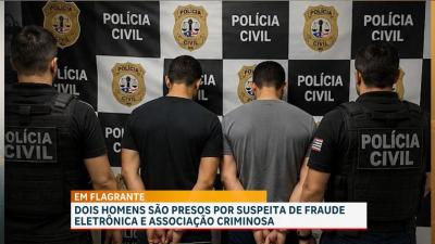 Dois homens são presos por suspeita de fraude eletrônica e associação criminosa