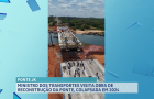 Ministro dos transportes visita obra de reconstrução da ponte JK, em Estreito (MA)