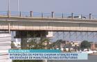 Interdição de pontes chamam atenção para necessidade de manutenção nas estruturas