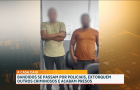 Suspeitos se passam por PMs para extorquir pessoas e acabam presos pela polícia