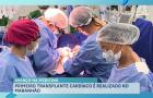 HU-UFMA realiza primeiro transplante de coração do Maranhão